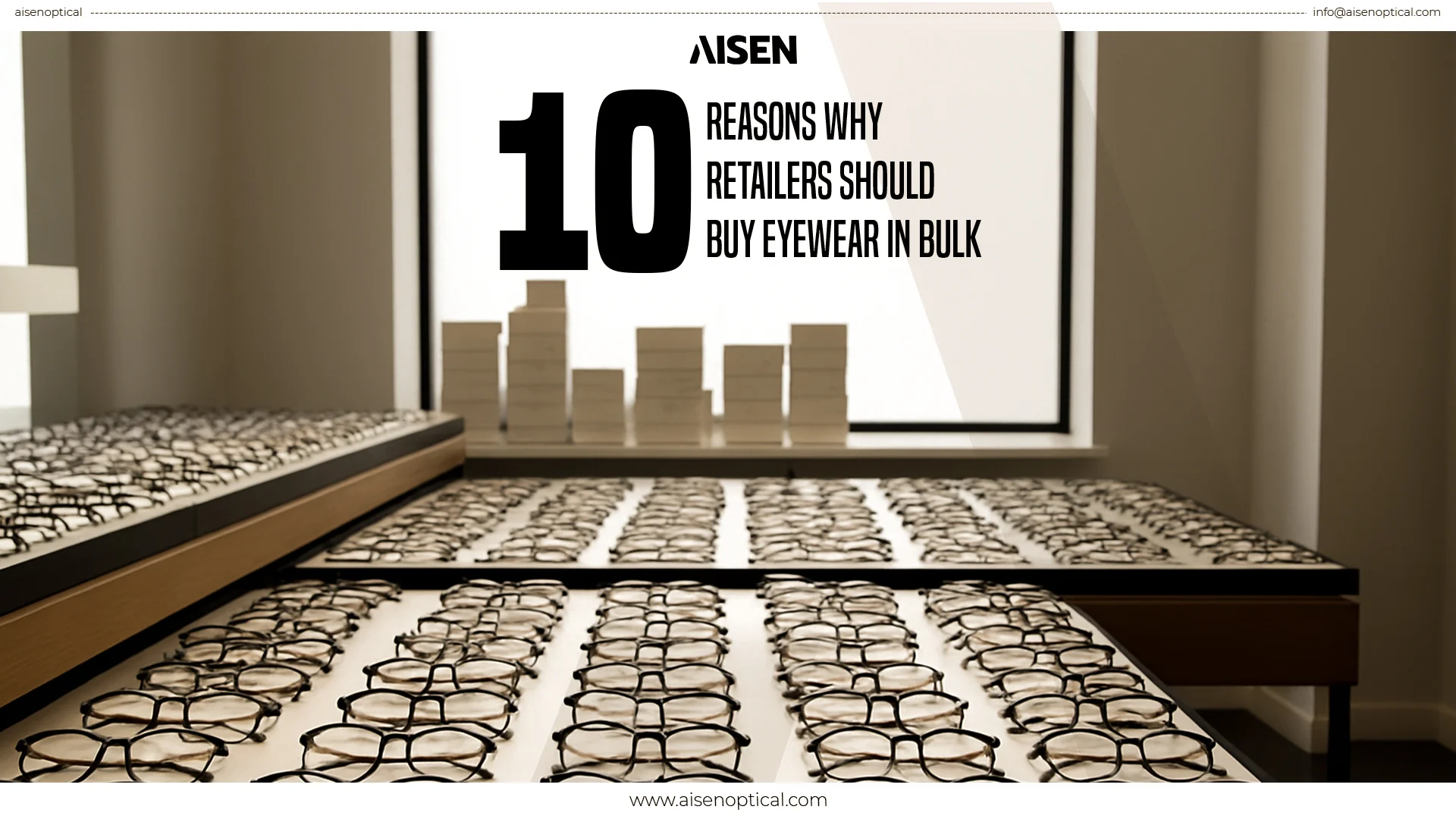 10 Reasons Why Retailers Should Buy Eyewear in Bulk