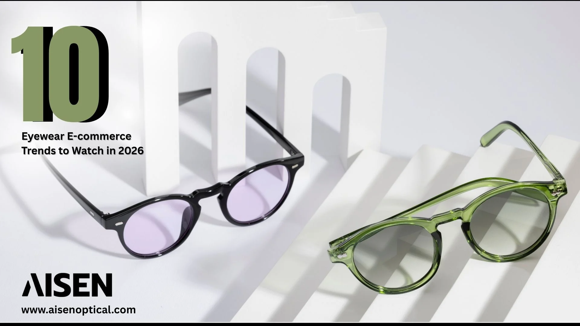 1‌0 Eyewear E​-commer‍ce Trends to Watc‍h in 202‍6