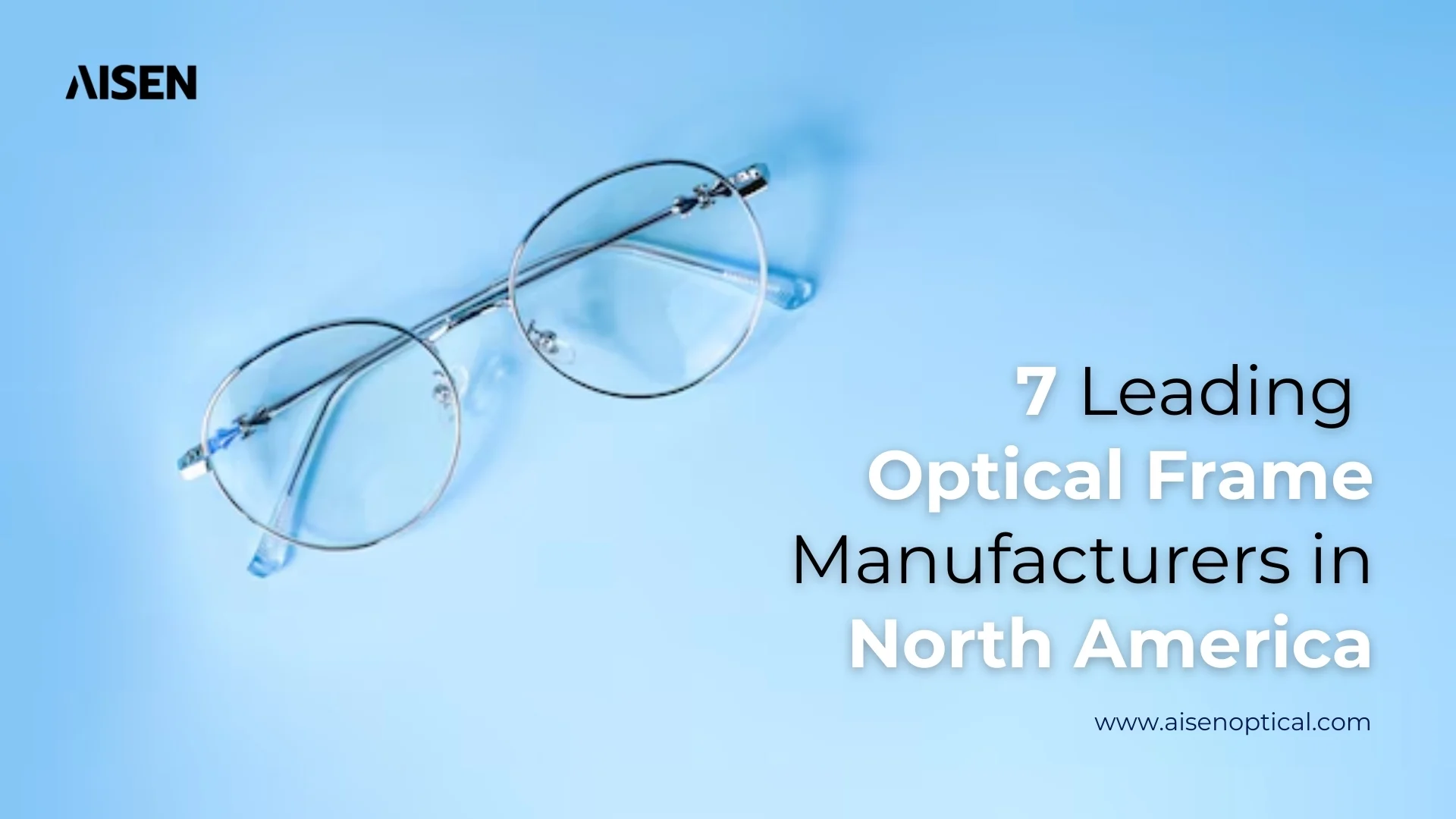 7 Leading Optical Frame Manufacturers in North America