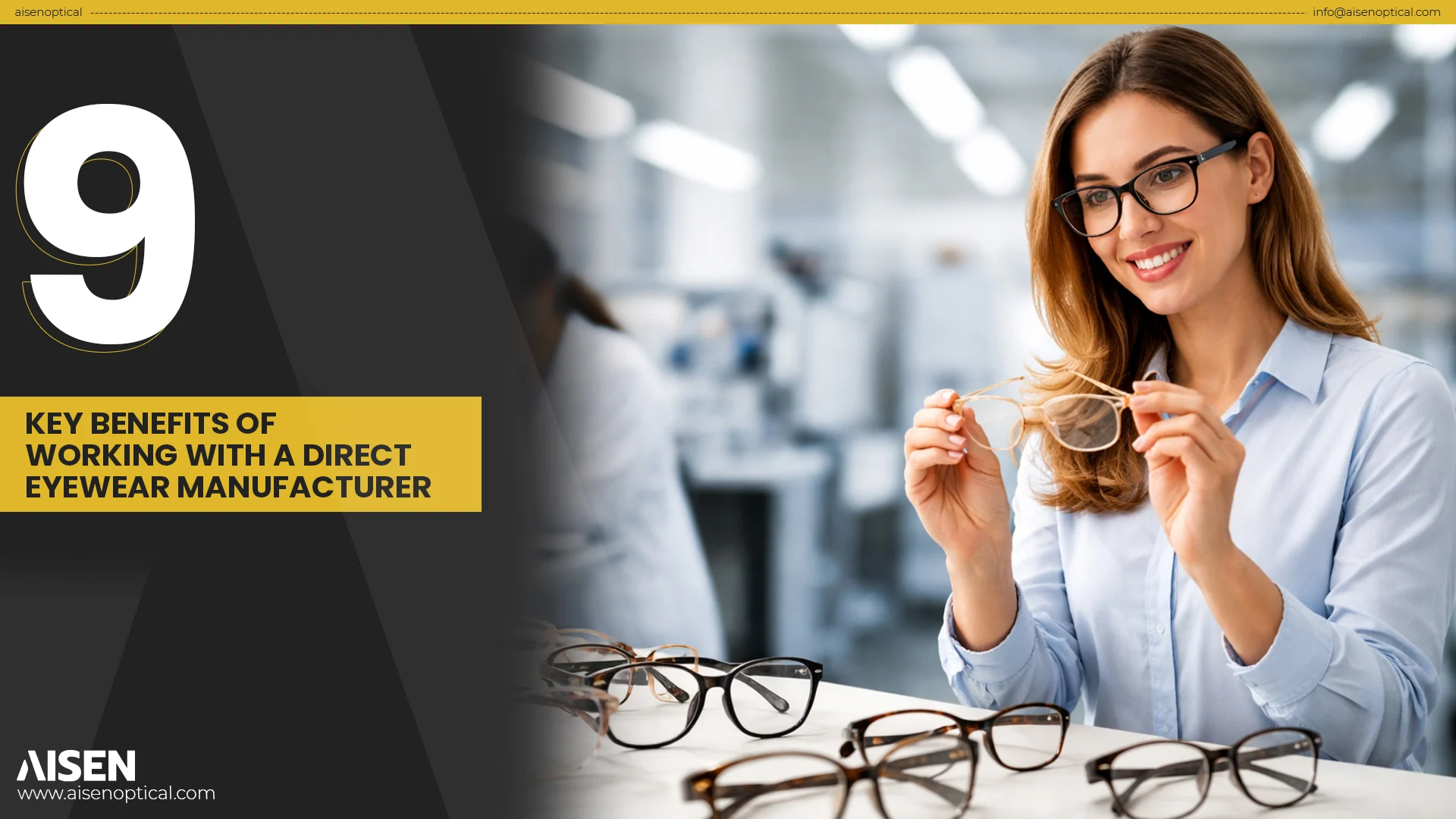 9 Key Benefi⁠t‍s of‌ Wor‍king with a Direct Ey‍ewear Manufacturer⁠