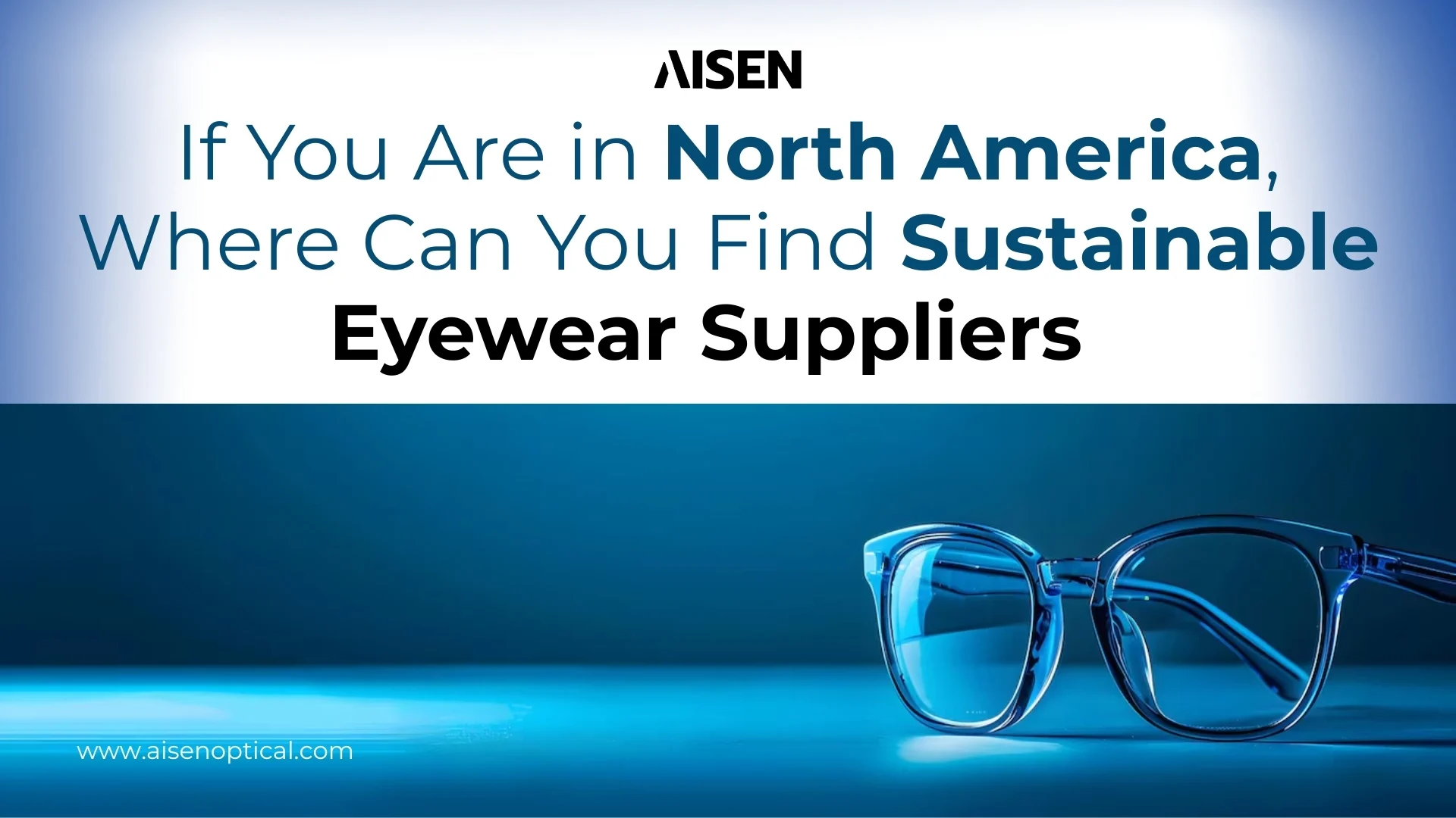 If You Are in North America, Where Can You Find Sustainable Eyewear Suppliers?