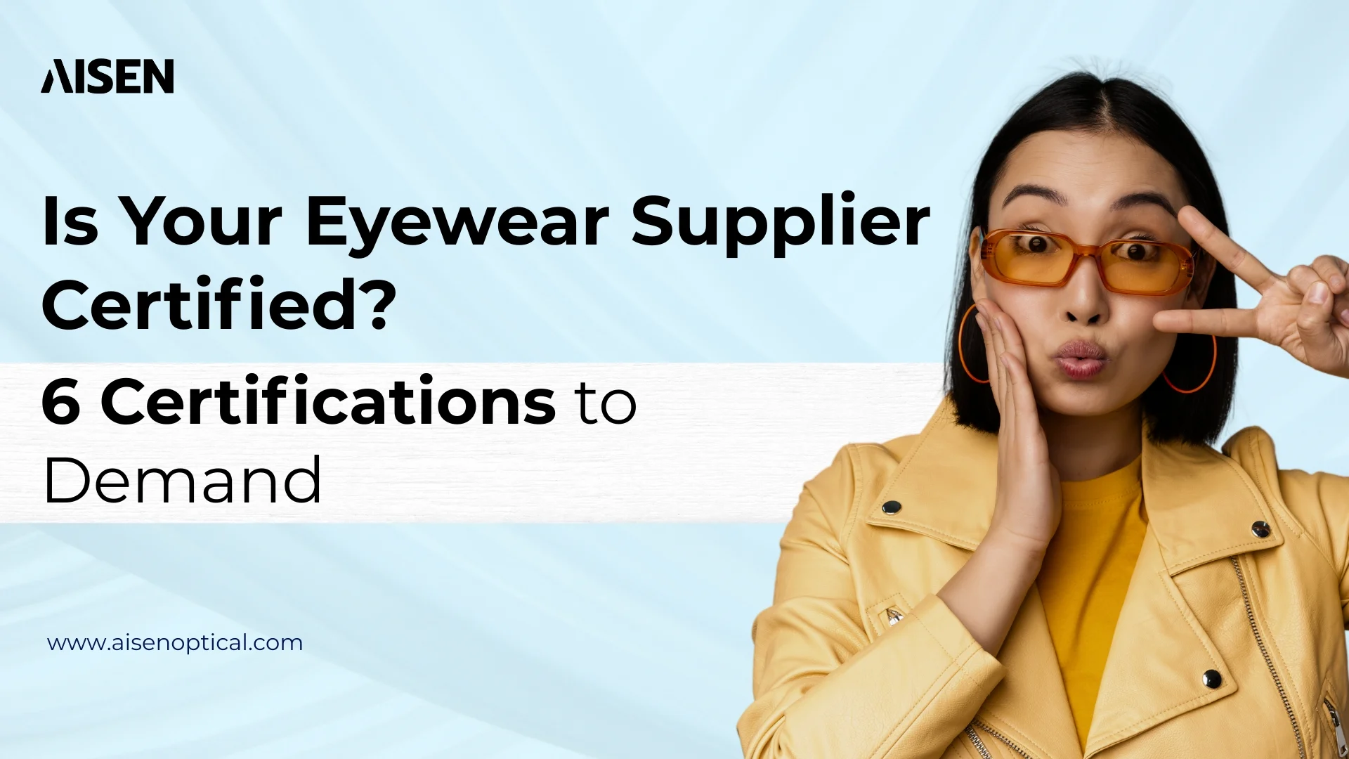 Is Your Eyewear Supplier Certified? 6 Certifications to Demand